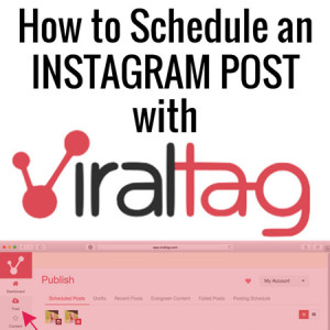 How to Schedule an Instagram Post Using Viraltag | thetoughcookie.com